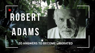 Robert Adams Answers 20 Deep Questions That Can Set You Free