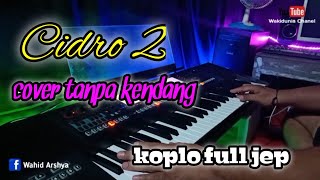 Cidro 2 (cover) Tanpa Kendang//Full jep