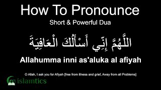 Short \u0026 Powerful Dua | Allahumma inni as'aluka al afiyah Pronunciation \u0026 Meaning