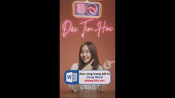 Xóa vùng trang bất kì trong Word không tốn sức? #shorts #short #daitinhoc #tinhocvanphong 140