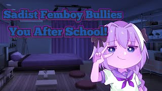 Sadist Femboy Bullies You After School! (Asmr Rp)