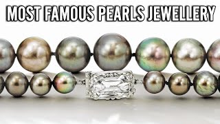 TOP 7 Most Famous Pearls Jewellery in the World