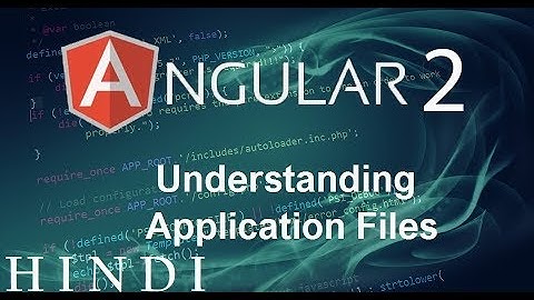 Angular 2 Tutorial #3 Understanding Application Files ( हिन्दी)