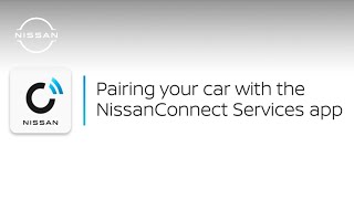 Pairing your car with the NissanConnect Services App