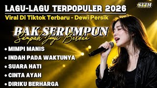 VIRAL DI TIKTOK TERBARU 2026 | BAK SERUMPUN SUMPAH JANJI BERDUA - Full album Dewi Persik Mimpi Manis