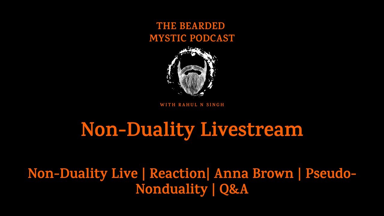 Non-Duality Live | Reaction| Anna Brown | Pseudo-Nonduality | Q&A
