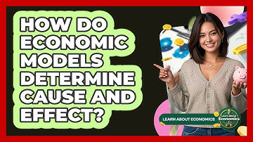 How Do Economic Models Determine Cause And Effect?