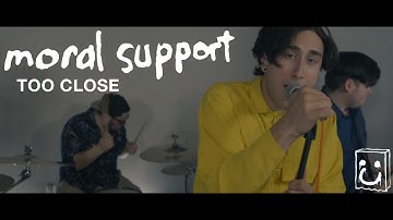 Moral Support - Too Close (Official Music Video)