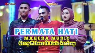 Download lagu PERMATA HATI Gerry Mahesa ft Faris kendang MAHESA MUSIC @PMGaudio78 #dangdut #mahesamusic