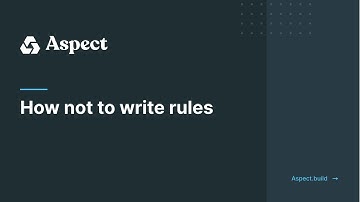 How Not To Write Rules (Alex Eagle @ Aspect) - Nov. 2022