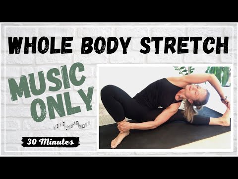 Whole Body Stretch | Music Only | Deep Relaxation | 30 Minutes