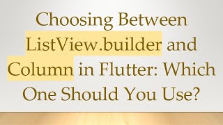 Famous Choosing Between ListView.builder and Column in Flutter: Which One Should You Use? Net Worth