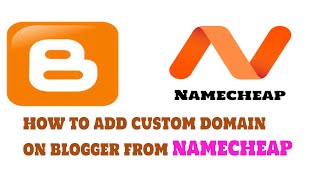 How to add custom Domain On Blogger From Namecheap