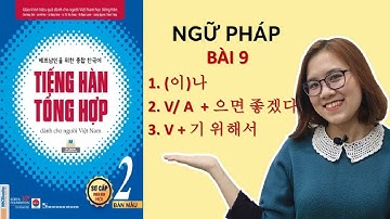 Ngữ Pháp Hàn Tổng Hợp Sơ Cấp 2 Bài 9 | Hàn Quốc Sarang