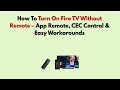 How To Turn On Fire TV Without Remote – App Remote, CEC Control & Easy Workarounds