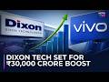 Dixon Tech's Joint Venture With Vivo Likely Approved By Govt | Dixon Tech Share Price Spike