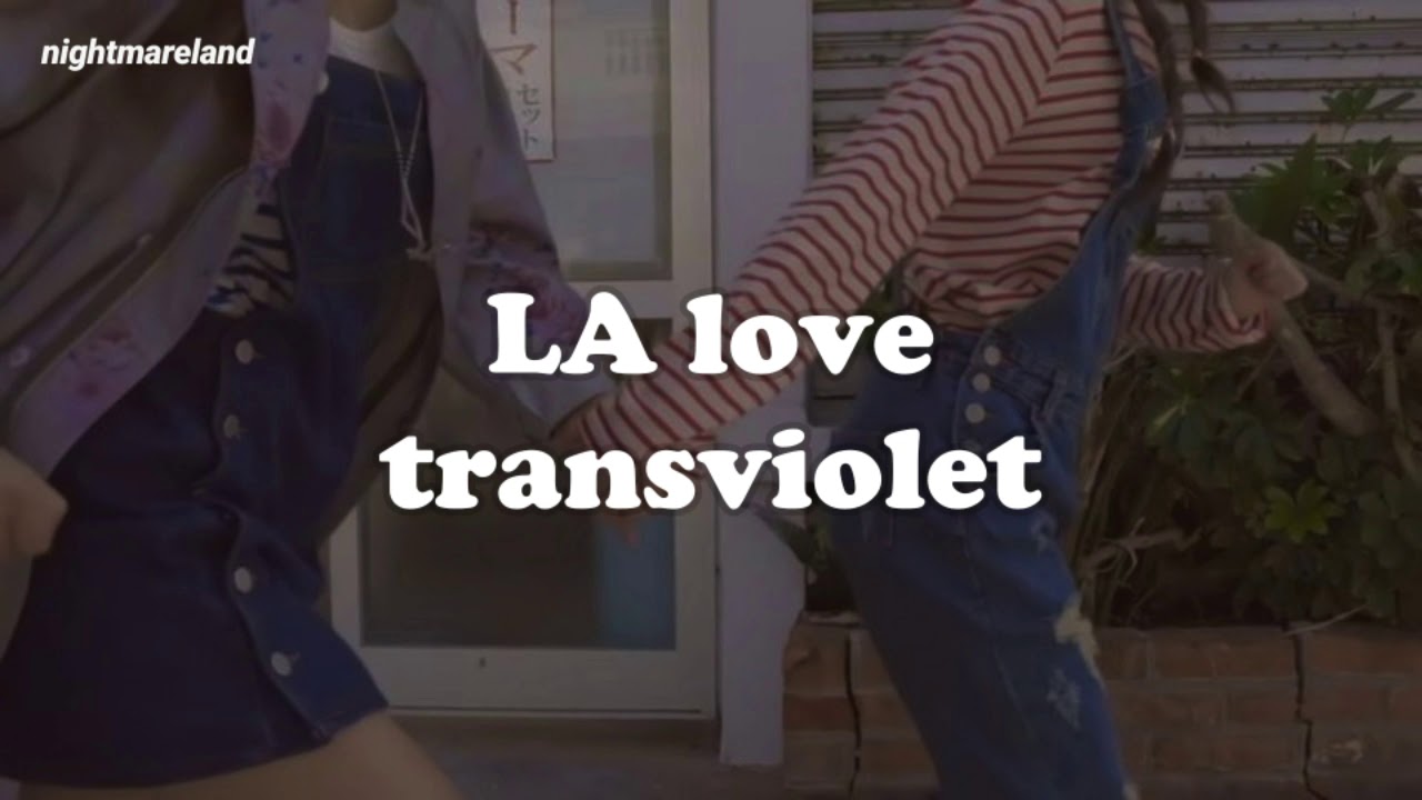 Transviolet LA love (lyrics) YouTube