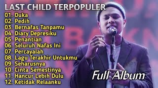 Last Child_Full Album_Paling Populer_Duka_Pedih_Bernafas Tanpamu