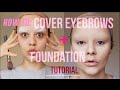 HOW TO: COVER EYEBROWS + FOUNDATION TUTORIAL