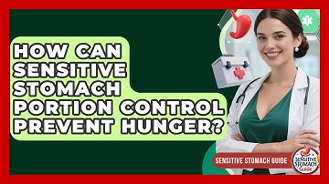 How Can Sensitive Stomach Portion Control Prevent Hunger? - Sensitive Stomach Guide
