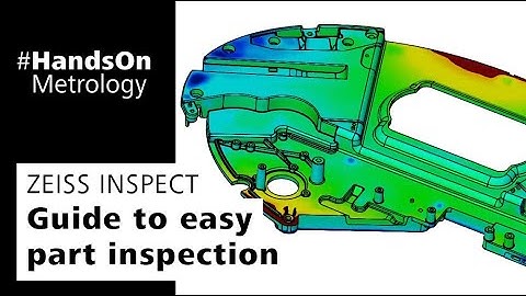 3D inspection with ZEISS INSPECT: Guide to easy part inspection