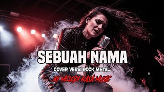 SEBUAH NAMA( COVER VERSI ROCK METAL )by MELODI RASA MUSIK