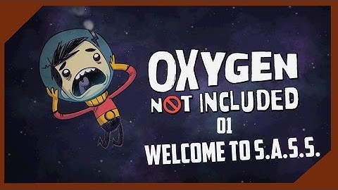Welcome to S.A.S.S. - Oxygen Not Included #1