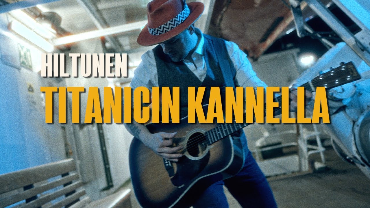 Hiltunen - Titanicin kannella (Virallinen musiikkivideo)