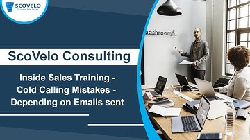 Inside Sales Training - Cold Calling Mistakes - Depending on Emails sent