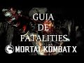 GUIA DE FATALITIES MORTAL KOMBAT X (Secretos)