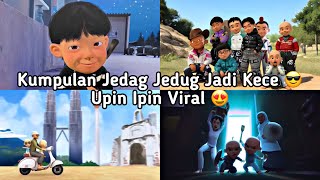 KUMPULAN JEDAG JEDUG UPIN IPIN PALING VIRAL SPESIAL JADI KECE 🔥