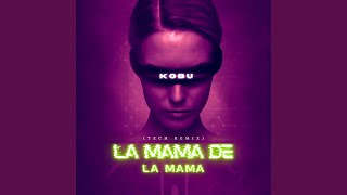 La Mama De La Mama (Tech)