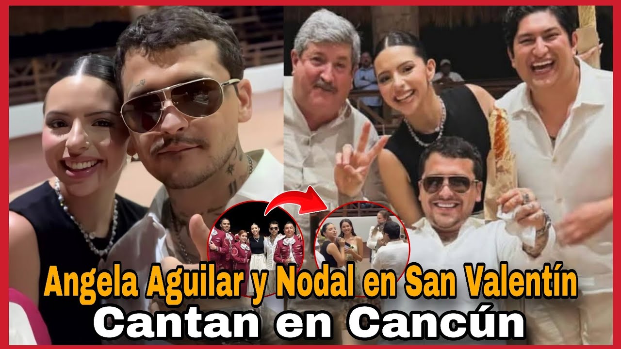 Angela Aguilar y Christian Nodal se van a Cancún! celebran su amor en san Valentín y Cantan juntos