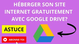 Héberger Son Site Internet Gratuitement Avec Google Drive?