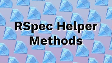 How to Write RSpec Helper Methods