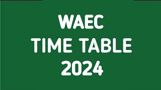 WAEC TIMETABLE for 2024 Is Now Out!