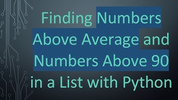 Finding Numbers Above Average and Numbers Above 90 in a List with Python