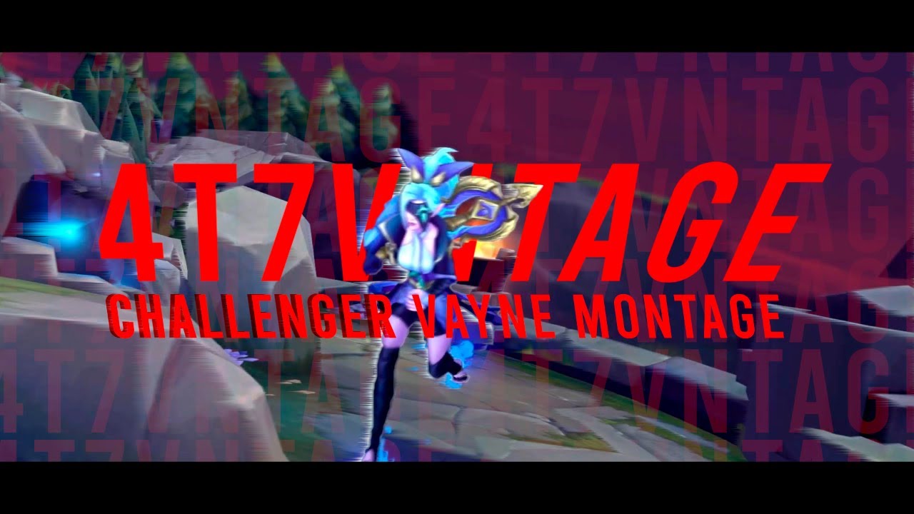 THE 4T7VNTAGE - Challenger Vayne Montage