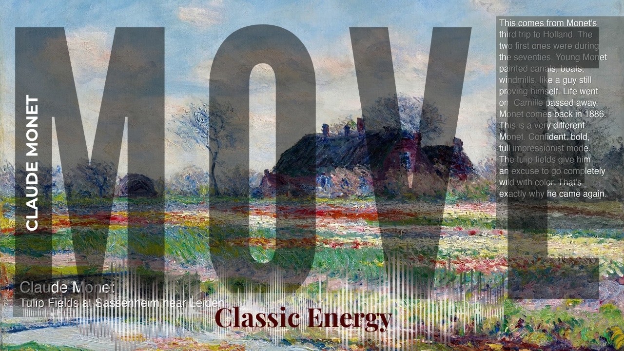 Move - Classic Energy with Claude Monet | Tulip Fields at Sassenheim near Leiden & others
