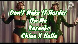 Don't Make It Harder On Me by Chloe X Halle KARAOKE\/Instrumental w\/lyrics