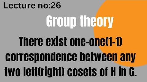 One-One Correspondence Between Left (Right) Cosets of H in G | Group Theory
