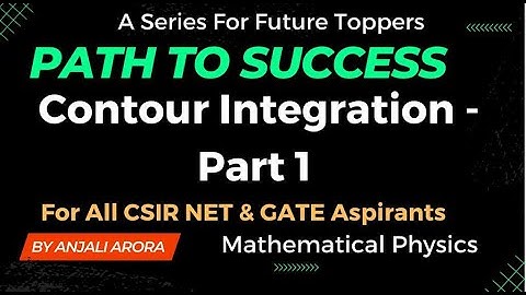Path To Success | Contour Integration Part-1 | CSIR NET & GATE Physics Exam | Mathematical Physics