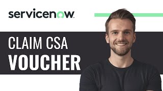 How to Claim CSA Voucher on ServiceNow - Full Guide (2024)