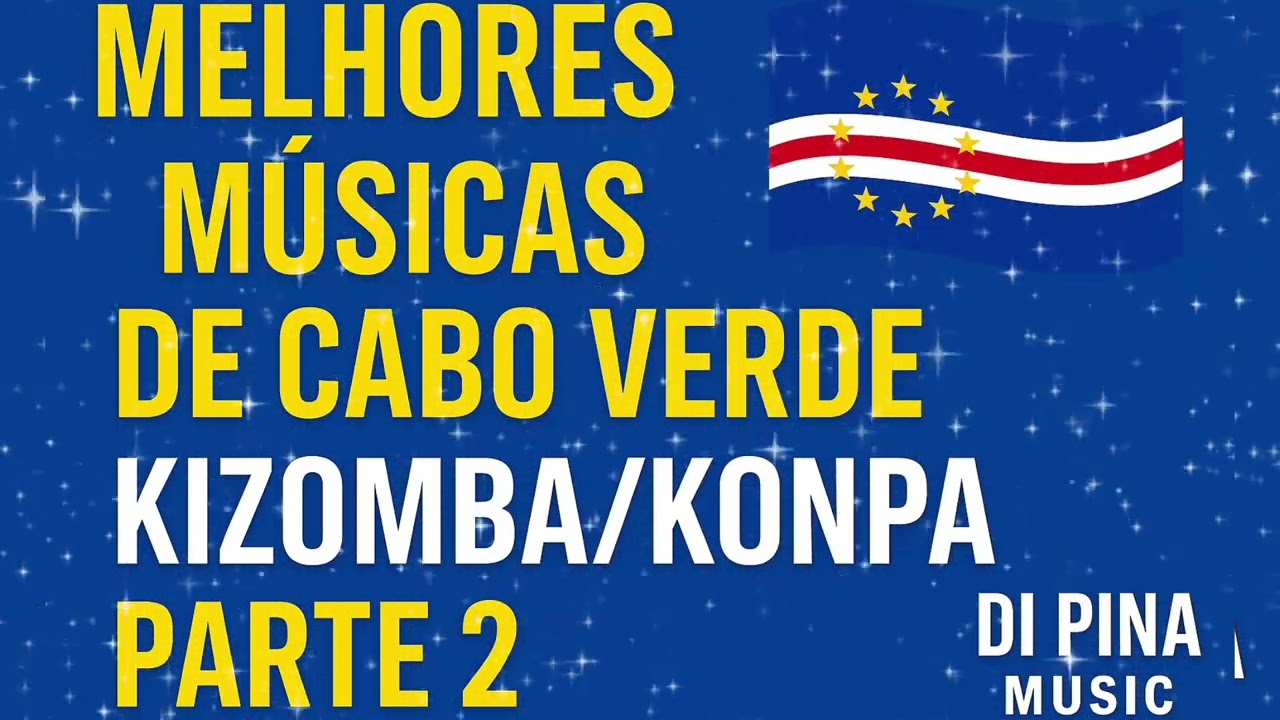 Melhores Músicas de Cabo Verde 2025 | Kizomba / Konpa – Parte 2