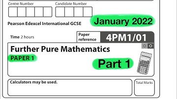 Pearson Edexcel International GCSE further pure math paper 1 January 2022. Part 1 of 2
