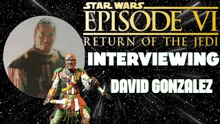 Interviewing - David Gonzalez "Ak Rev" Star Wars Return Of The Jedi !!!