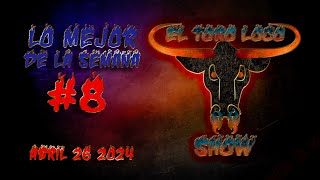 Lo Mejor De La Semana En El Toro Loco Show 8 042624