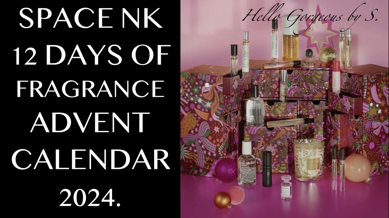 SPACE NK12 DAYS OF FRAGRANCE ADVENT CALENDAR 2024. Full-Spoilers.