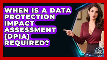 When Is A Data Protection Impact Assessment (DPIA) Required? - SecurityFirstCorp.com