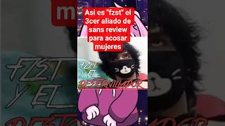 Asi es "fzst" el 3cer aliado de sans review para acosar mujeres #Pajarodelalmaa #AngelDeLaVerdad